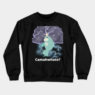 Camawhato? Crewneck Sweatshirt